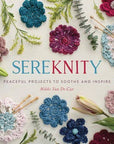 Sereknity: Peaceful Projects to Soothe and Inspire