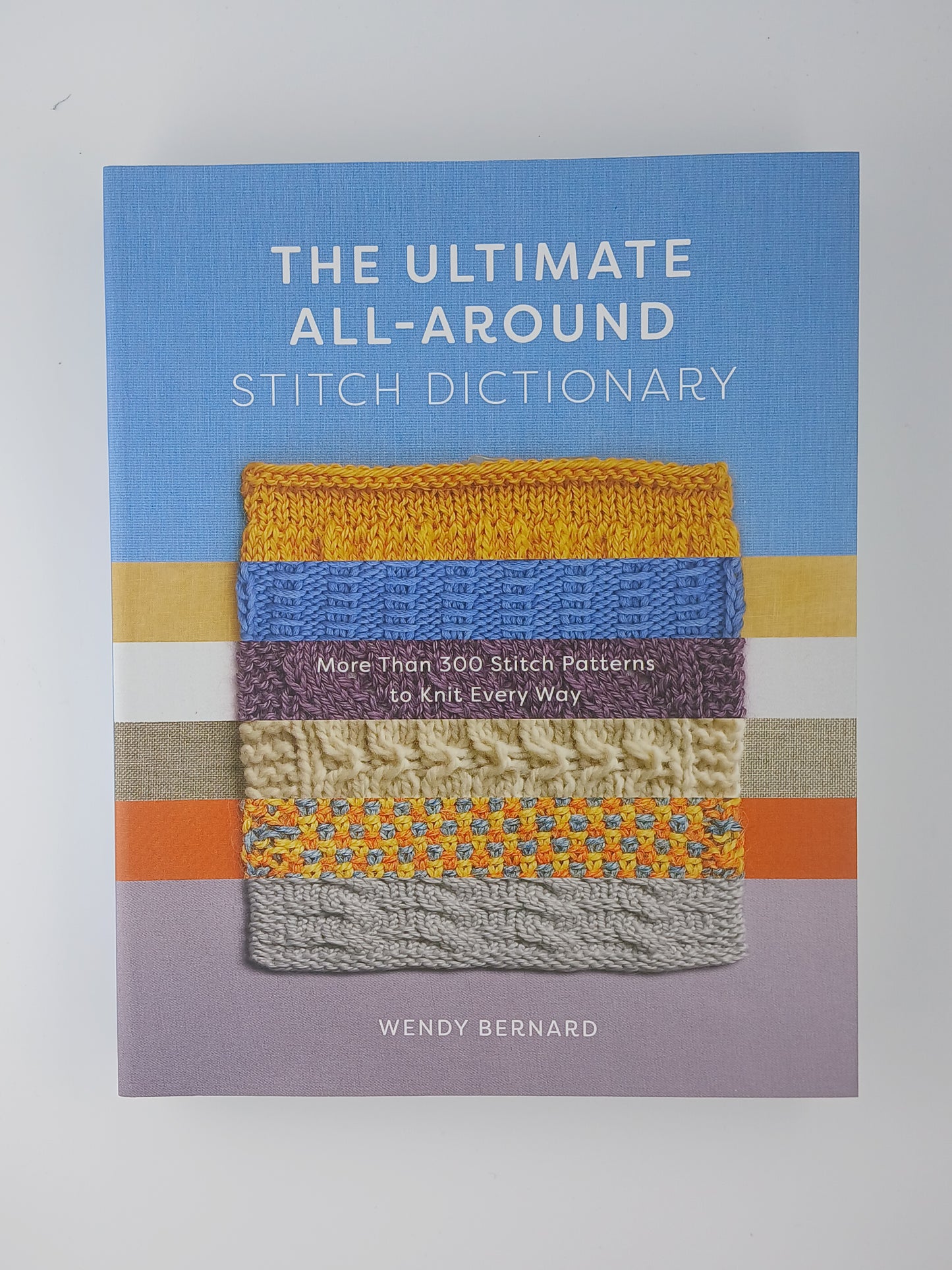 The Ultimate All-Around Stitch Dictionary: More than 300 Stitch Patterns to Knit Every Way