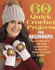 60 Quick Crochet Projects for Beginners