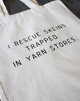 "I Rescue Skeins Trapped In Yarn Stores" Tote