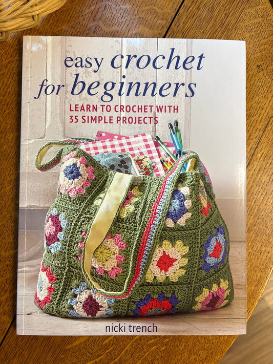 Easy Crochet for Beginners by Nicki Trench