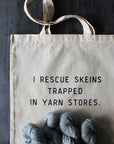 "I Rescue Skeins Trapped In Yarn Stores" Tote