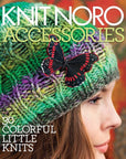 Knit Noro Accessories - 30 Colorful Little Knits