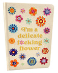 I'm a Delicate F*cking Flower Embroidered Journal