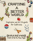 Crafting a Better World by Diana Weymar