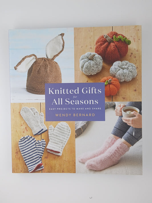 Knitted Gifts For All Seasons: Easy Projects to Make and Share